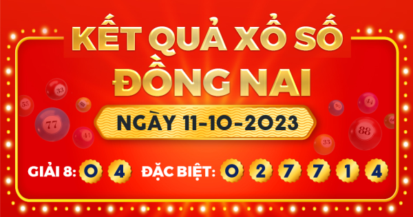 Kết quả xổ số Đồng Nai ngày 11/10/2023