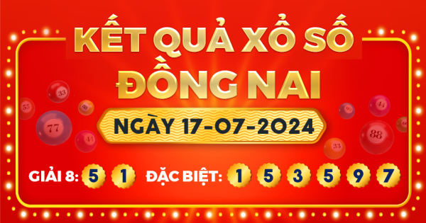 Kết quả xổ số Đồng Nai ngày 17/7/2024