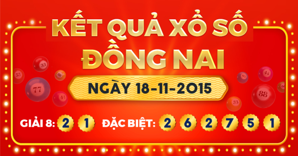 Kết quả xổ số Đồng Nai ngày 18/11/2015