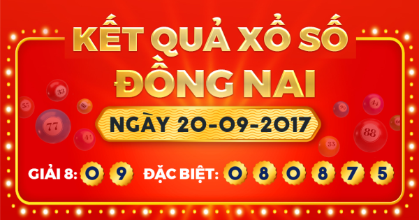 Kết quả xổ số Đồng Nai ngày 20/9/2017