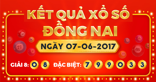 Kết quả xổ số Đồng Nai ngày 7/6/2017