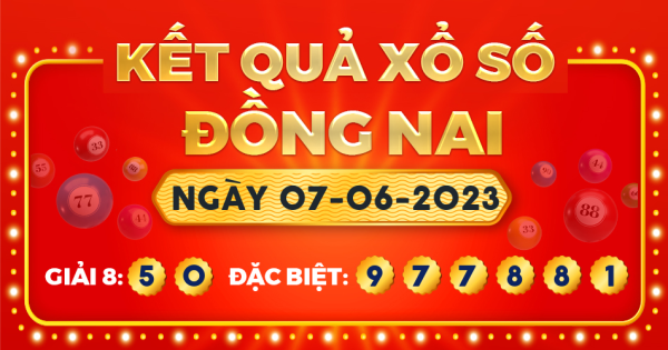 Kết quả xổ số Đồng Nai ngày 7/6/2023
