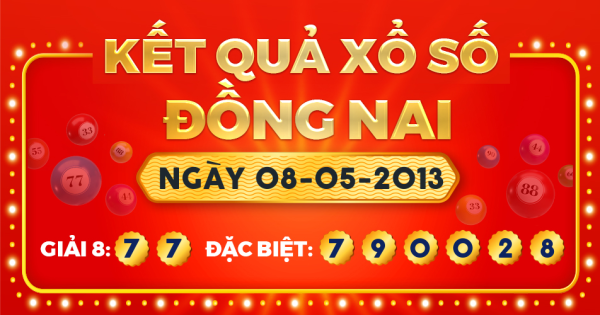 Kết quả xổ số Đồng Nai ngày 8/5/2013
